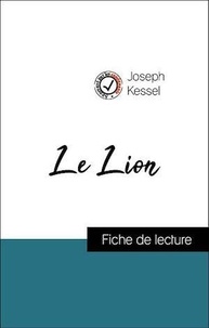 Joseph Kessel - Analyse de l'œuvre : Le Lion (résumé et fiche de lecture plébiscités par les enseignants sur fichedelecture.fr).