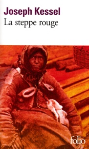 Joseph Kessel - La steppe rouge.