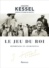 Joseph Kessel - Le jeu du roi - Reportages en Afghanistan.