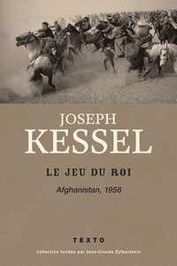 Joseph Kessel - Le jeu du roi - Afghanistan, 1956.