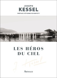 Joseph Kessel - Les Héros du ciel.
