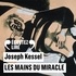 Joseph Kessel - Les mains du miracle.