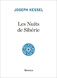 Joseph Kessel - Les nuits de Sibérie.