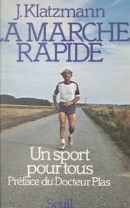Joseph Klatzmann et Fernand Plas - La marche rapide, un sport pour tous.