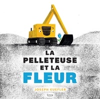 Joseph Kuefler - La pelleteuse et la fleur.