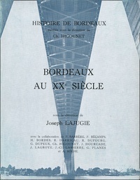 Joseph Lajugie - Bordeaux au XXe siècle.