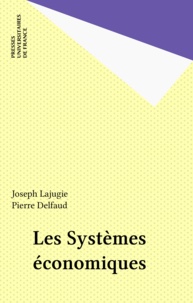 Joseph Lajugie - Les Systèmes économiques.