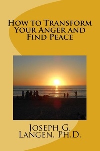  Joseph Langen - How to Transform Your Anger and Find Peace.