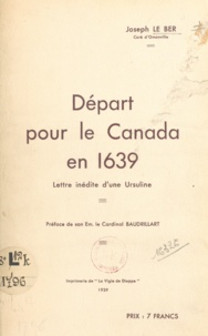 Joseph Le Ber et  Baudrillart - Départ pour le Canada en 1639 - Lettre inédite d'une Ursuline.