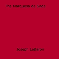 Joseph Lebaron - The Marquesa de Sade - Exotic Mistress of Exquisite Evil.