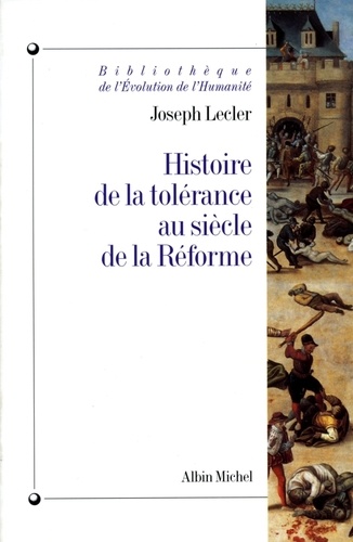 Joseph Lecler et Joseph Lecler - Histoire de la tolérance au siècle de la Réforme.