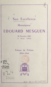 Joseph Lefebvre et Henri Vion - Son excellence Monseigneur Édouard Mesguen, 28 novembre 1880-3 août 1956 - Évêque de Poitiers, 1933-1956.