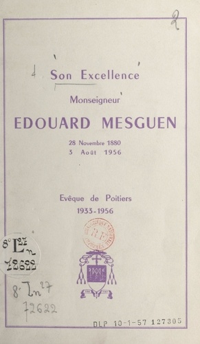Son excellence Monseigneur Édouard Mesguen, 28 novembre 1880-3 août 1956. Évêque de Poitiers, 1933-1956