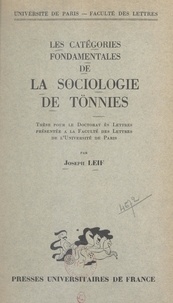 Joseph Leif - Les catégories fondamentales de la sociologie de Tönnies - Thèse pour le Doctorat ès lettres présentée à la Faculté des lettres de l'Université de Paris.