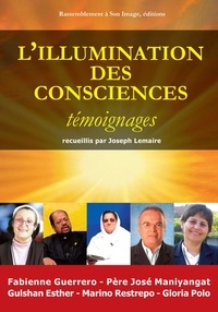 Joseph Lemaire - L'illumination des consciences - Des témoins  racontent ce qu'ils ont vu et vécu.