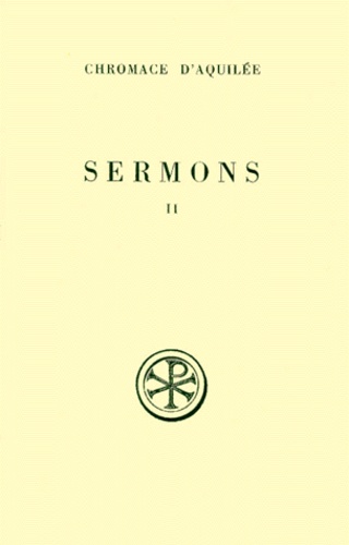Joseph Lemarié et  Chromace D'aquilee Saint - Sermons. Tome 2, Sermons 18 A 41, Edition Bilingue Francais-Latin.