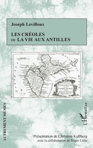 Joseph Levilloux - Les Créoles ou la vie aux Antilles.