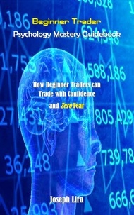  Joseph Lira - Beginner Trader Psychology Mastery Guidebook.