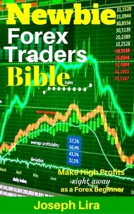  Joseph Lira - Newbie Forex Traders Bible - Newbie Trader Series.