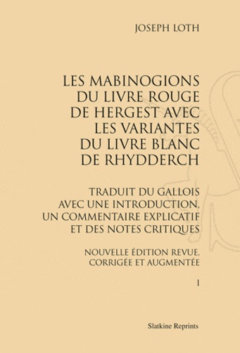 Joseph Loth - Les Mabinogion du Livre Rouge de Hergest, avec les variantes du Livre Blanc de Rhydderch.