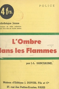 Joseph-Louis Sanciaume - L'ombre dans les flammes.