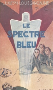 Joseph-Louis Sanciaume - Le spectre bleu.