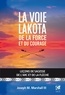 Joseph M. Marshall III et Joseph Marshall III - La voie lakota de la force et du courage - Leçons de sagesse de l'arc et de la flèche.