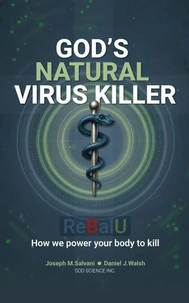 God's Natural Virus Killer: How the ReBalU Protocol Powers the Body to Act