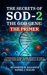 The Secrets of SOD-2, The God Gene: The Primer