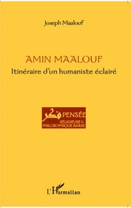 Amin Maalouf : itinéraire d'un humaniste éclairé