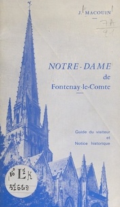 Joseph Macouin - Notre-Dame de Fontenay-le-Comte - Guide du visiteur et notice historique.