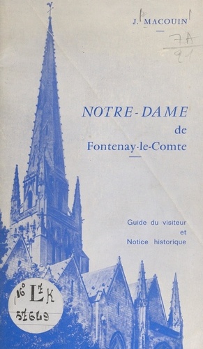 Notre-Dame de Fontenay-le-Comte. Guide du visiteur et notice historique