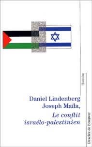 Joseph Maïla et Daniel Lindenberg - Le conflit israélo-palestinien.