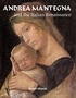 Joseph Manca - Andrea Mantegna and the Italian Renaissance.