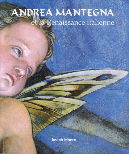 Joseph Manca - Andrea Mantegna et la Renaissance italienne.