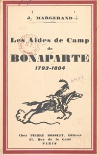 Joseph Margerand - Les aides de camp de Bonaparte, 1793-1804.