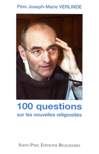 Joseph-Marie Verlinde - 100 questions sur les nouvelles religiosités - Entretiens à Radio Notre-Dame, conférences de Carême, 2002.