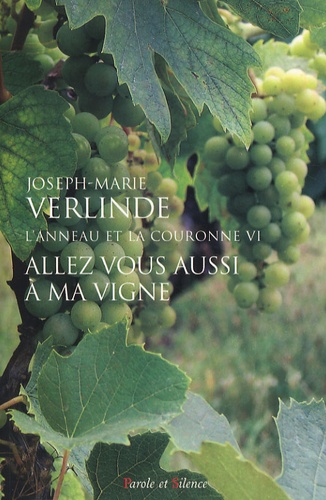 Joseph-Marie Verlinde - L'Anneau et la Couronne Tome 6 : Allez vous aussi a ma vigne - Homélies pour chaque jour du Temps Ordinaire (semaines 23 à 34).