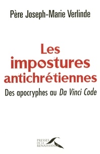 Joseph-Marie Verlinde - Les impostures antichrétiennes - Des apocryphes au Da Vinci code.