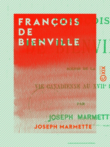 François de Bienville. Scènes de la vie canadienne au XVIIe siècle