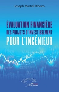 Joseph Martial Ribeiro - Evaluation financière des projets d'investissement pour l'ingénieur.