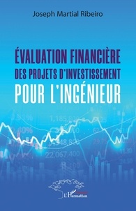 Joseph Martial Ribeiro - Evaluation financière des projets d'investissement pour l'ingénieur.