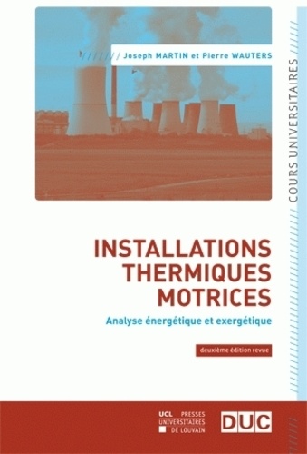Joseph Martin et Pierre Wauters - Installations thermiques motrices - Analyse énergétique et exergétique.