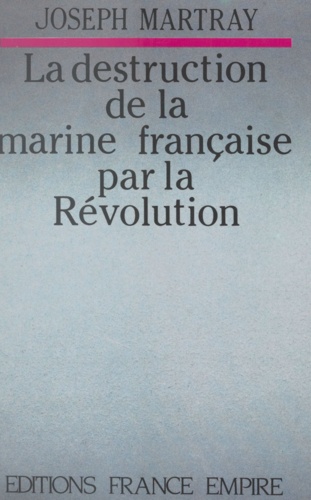 La destruction de la marine française par la Révolution