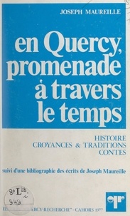 Joseph Maureille et Magali Maureille - En Quercy, promenade à travers le temps - Histoire, croyances et traditions, contes.