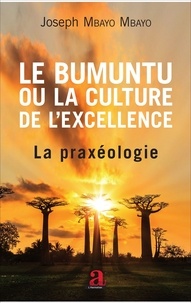 Joseph Mbayo Mbayo - Bumuntu ou la culture de l'excellence - Volume 2, La praxéologie.