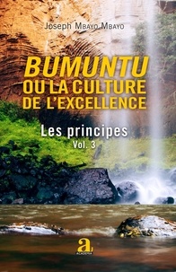 Joseph Mbayo Mbayo - Bumuntu ou la culture de l'excellence - Volume 3, Les principes.