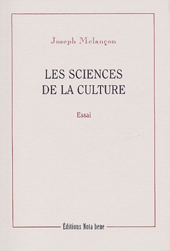 Joseph Melançon - Les Sciences De La Culture. Essai.