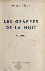 Joseph Mélon et André Thérive - Les grappes de la nuit.