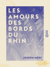 Joseph Méry - Les Amours des bords du Rhin.